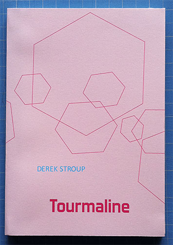 Tourmaline, 46 pp., 5.5"x8.25", 2014.